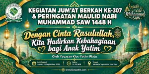 KEGIATAN JUMAT BERKAH KE-307 & PERINGATAN MAULID NABI MUHAMMAD SAW 1448 H, JUMAT 25 SEPTEMBER 2026